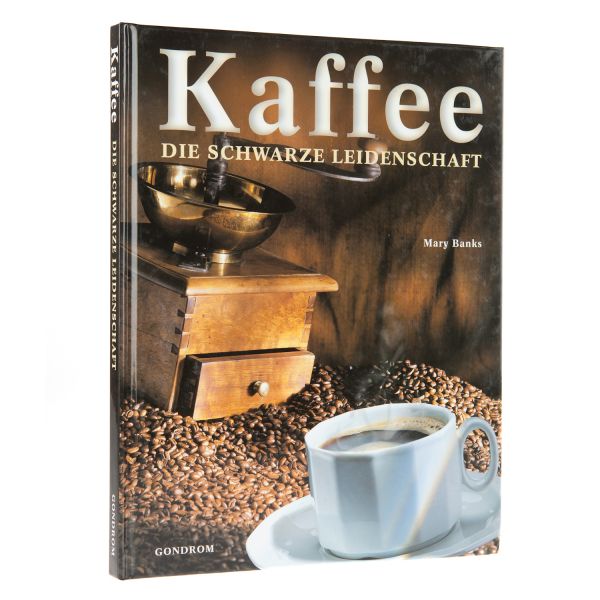 Kaffee - die schwarze Leidenschaft